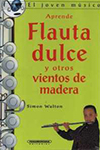 APRENDE FLAUTA DULCE Y OTROS INSTRUMENTOS DE MADERA WALTON SIMON 9789583015373.jpg